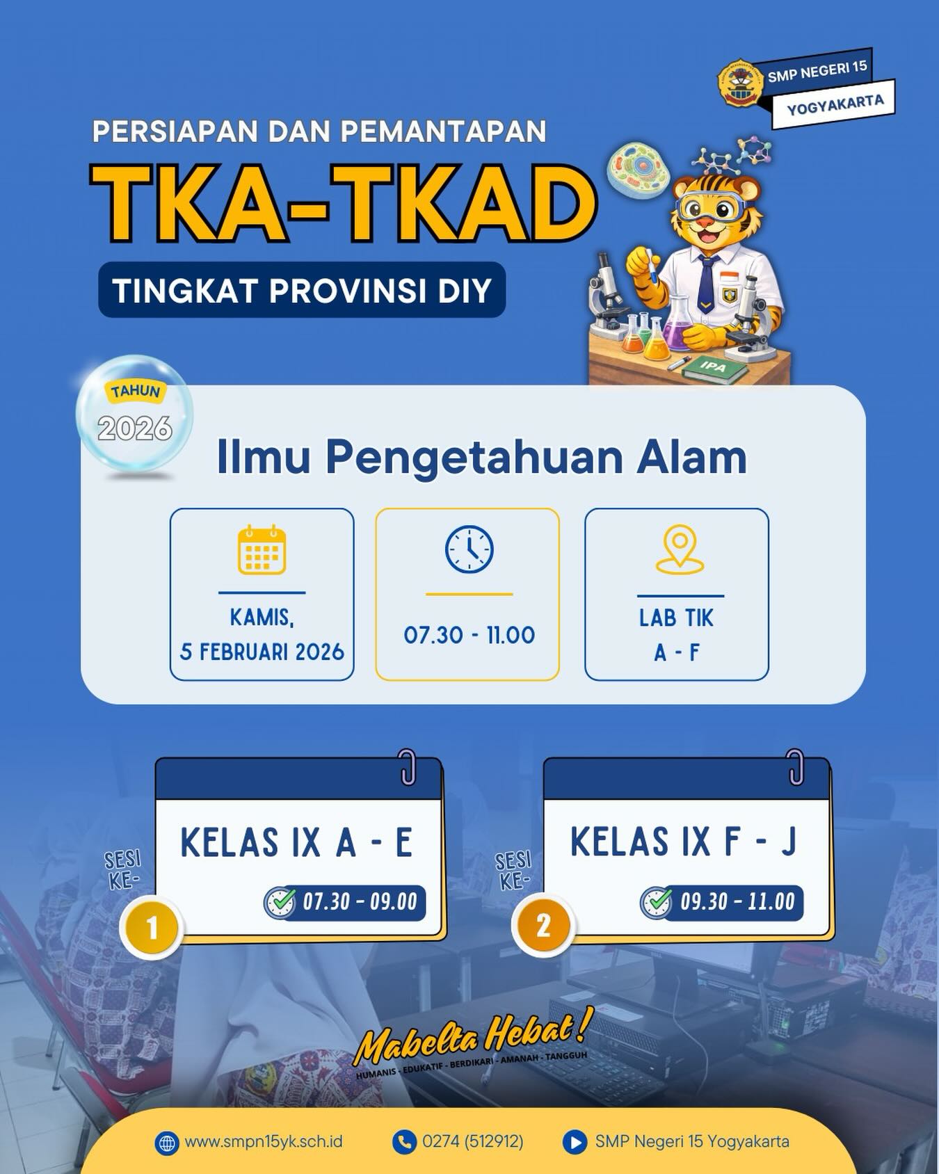 Informasi persiapan dan pemantapan TKA-TKAD tingkat Provinsi DIY.

Mata Pelajaran Ilmu Pengetahuan Alam
Hari Kamis, 5 Februari 2026

Semangat untuk murid kelas IX esok hari!🔥