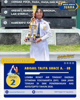 Selamat kepada ananda Abigail Talita Grace Ananto dari kelas 8B sebagai juara 2 pada lomba roket air tingkat Daerah Istimewa Yogyakarta (DIY) dan Jawa Tengah yang diadakan oleh SMK Penerbangan AAG Adisutjipto tahun 2026.
