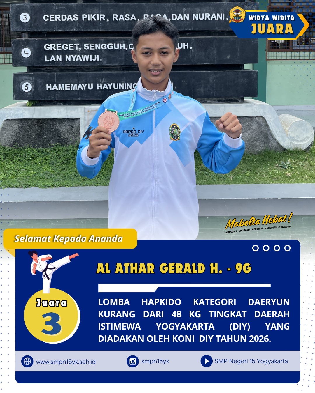 Selamat kepada ananda Al Athar Gerald Hendian dari kelas 9G sebagai juara 3 dalam lomba Hapkido kategori daeryun kurang dari 48 kg tingkat Daerah Istimewa Yogyakarta (DIY) yang diadakan oleh KONI DIY tahun 2026.