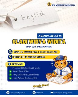 Informasi untuk peserta didik kelas IX,
Hari Senin, 26 Januari 2026 akan diadakan Gladi Widya Widita Mata Uji Bahasa Iggris!

Persiapkan dirimu dengan baik!🔥