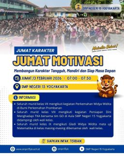 JUMAT KARAKTER – JUMAT MOTIVASI!

Jumat Motivasi: Membangun Karakter Tangguh, Mandiri, dan Siap Masa Depan.
Jumat, 13 Februari 2026 | 07.00–07.50 WIB
SMP Negeri 15 Yogyakarta

Dengan semangat berbeda di setiap jenjang:
Kelas VII berkemah Widya Widita 🌿
Kelas VIII persiapan dini TKA bersama tim GO 📚
Kelas IX Gladi Widya Widita Matematika ✏️

Bersama, kita tumbuh menjadi generasi Mabelta Hebat! 💙