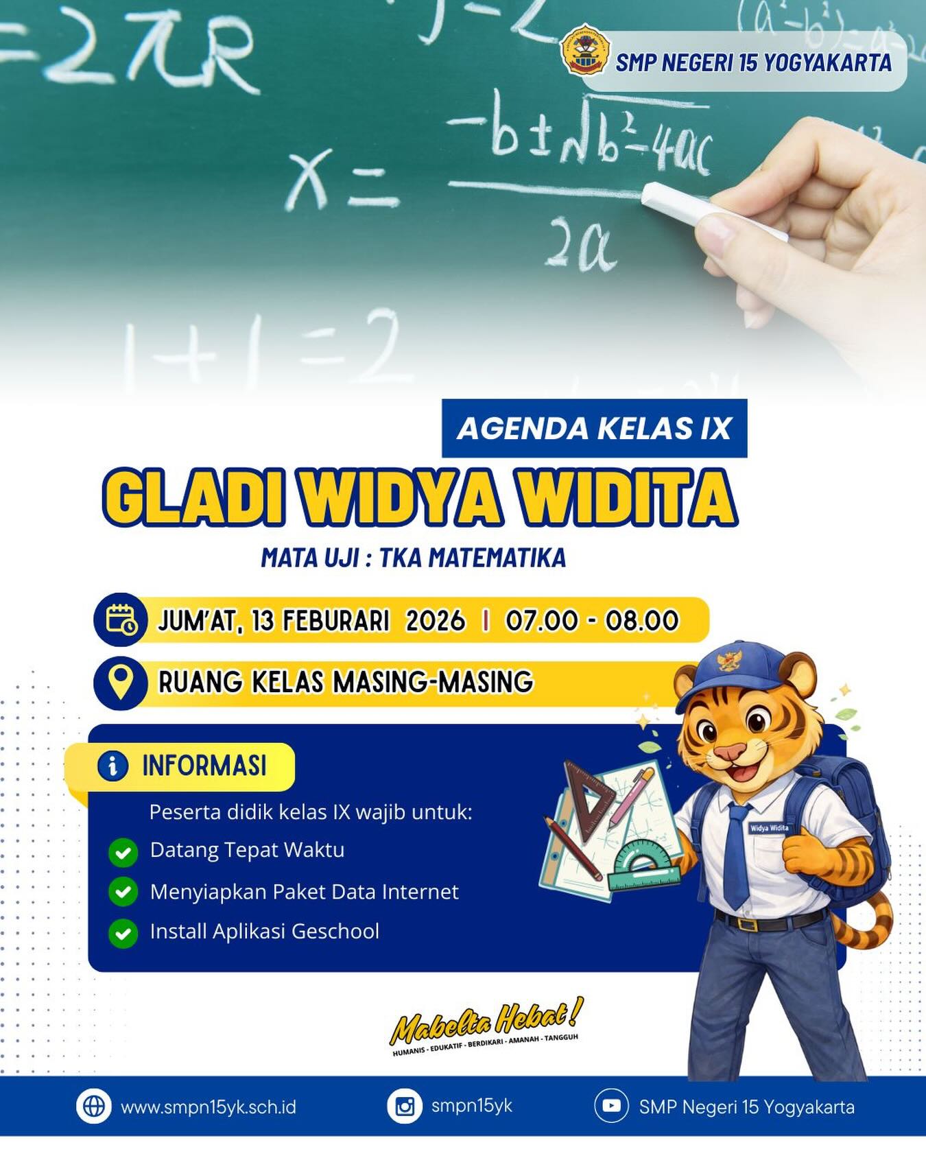 Informasi untuk peserta didik kelas IX,
Hari Jumat, 13 Februari 2026 akan diadakan Gladi Widya Widita Mata Uji Matematika!

Persiapkan dirimu dengan baik!🔥