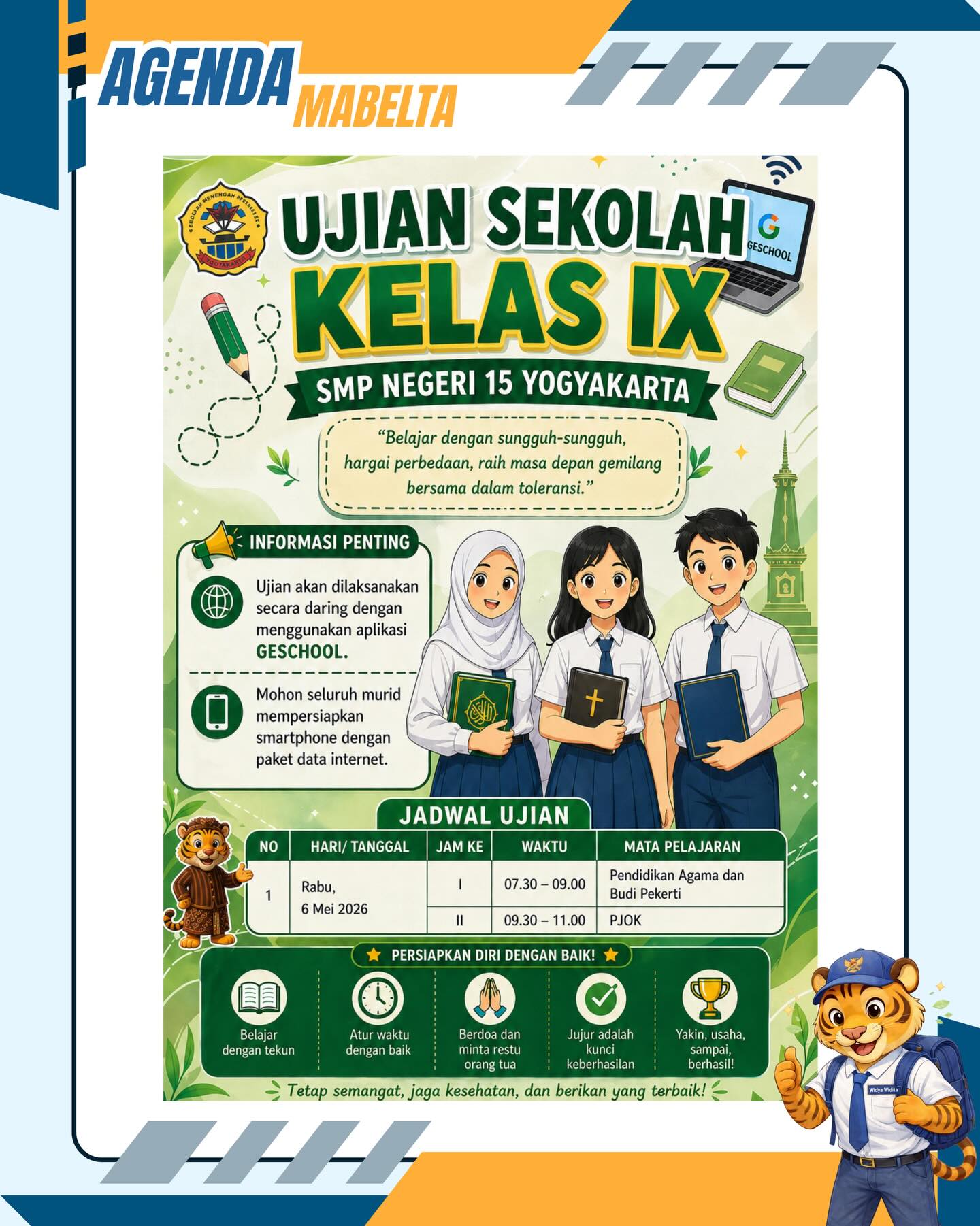 Informasi Ujian Sekolah Kelas IX

Mata Uji: Pendidikan Agama dan Budi Pekerti & PJOK
Hari Rabu, 6 Mei 2026

Semangat dan sukses untuk murid kelas IX🔥